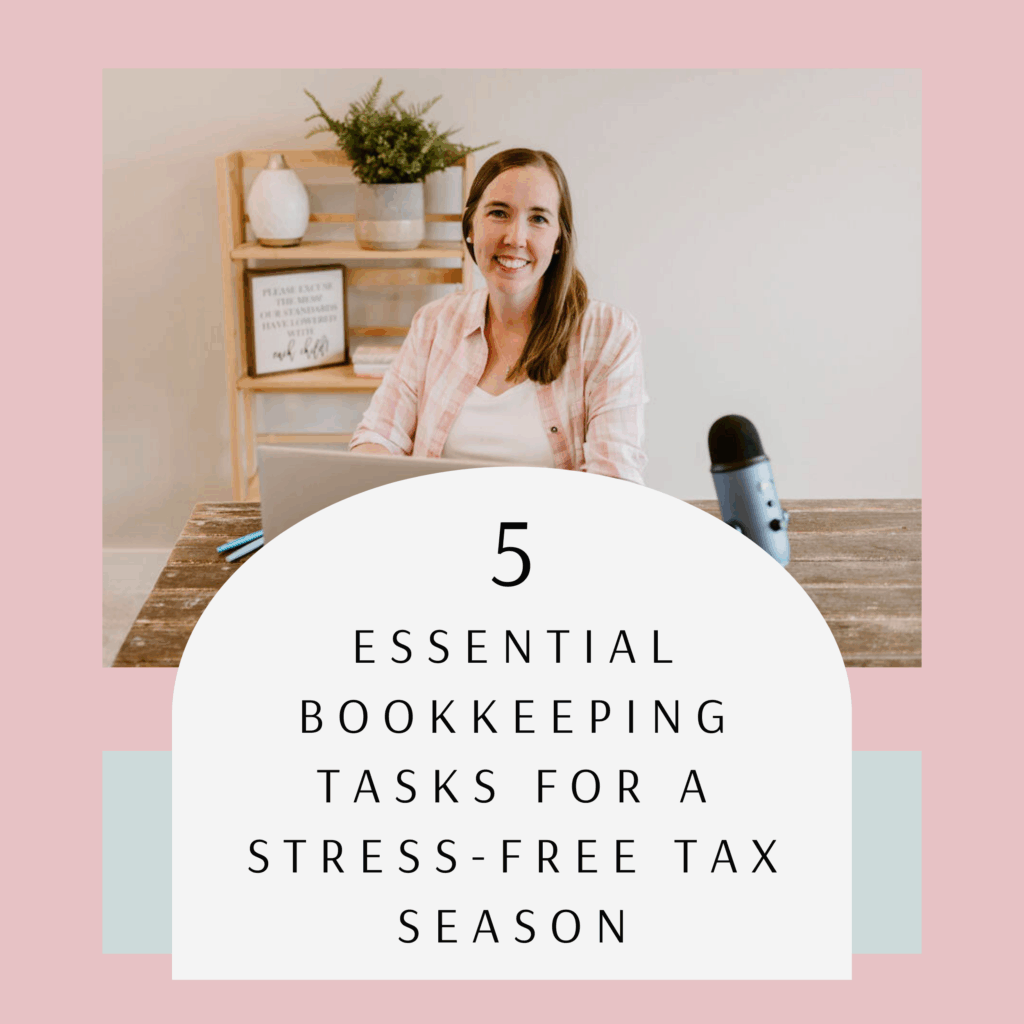 5 Essential Bookkeeping Tasks for a Stress-Free Tax Season